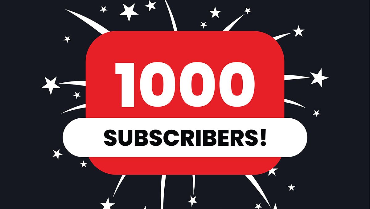 Get Your First 1000 Subscribers on YouTube